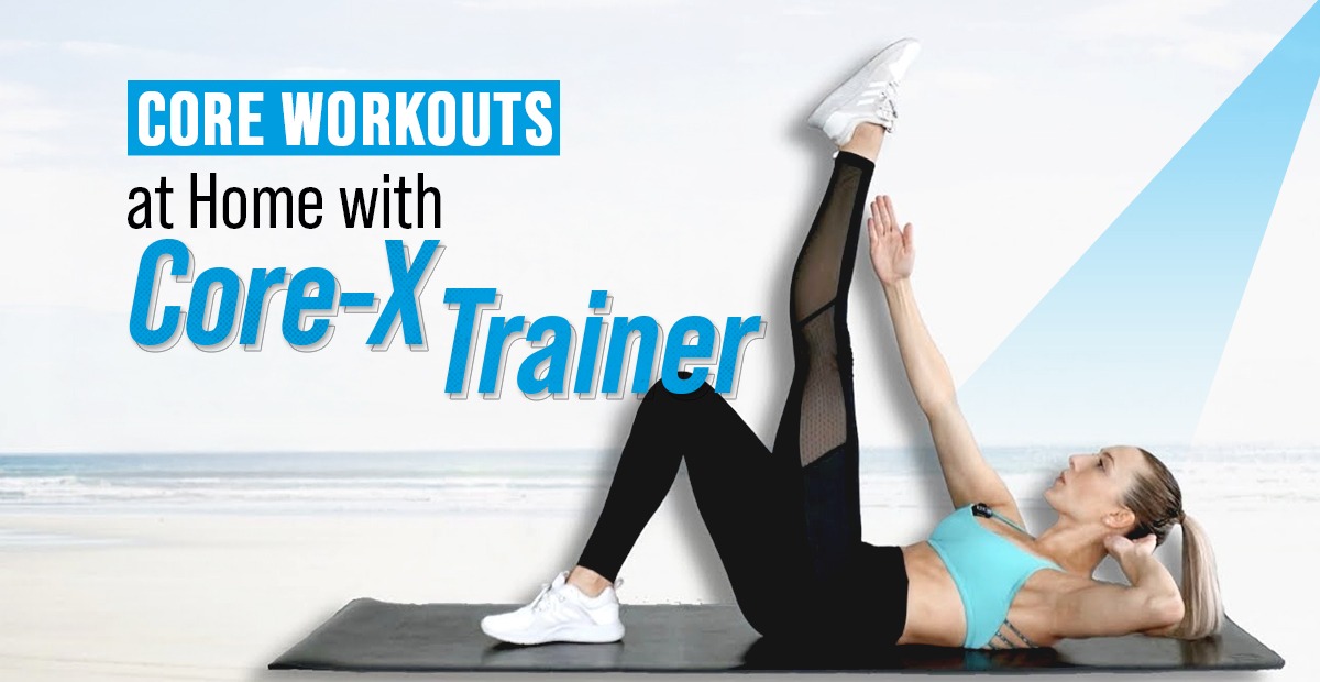 core workouts at home with Fitness World ‘s Core-X Trainer